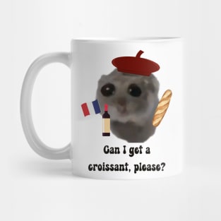 Sad hamster  Can i get a croissant, please? Mug